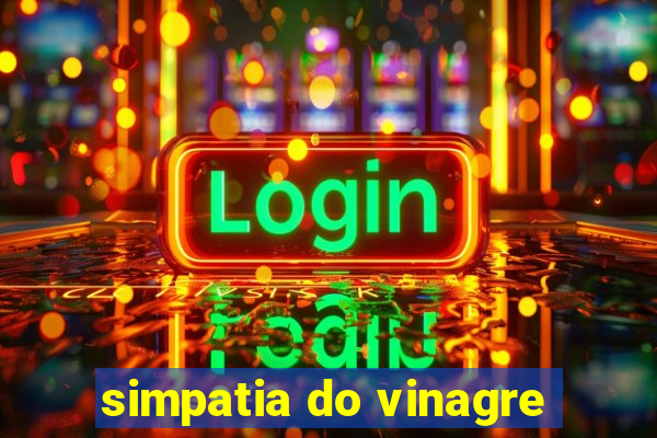 simpatia do vinagre